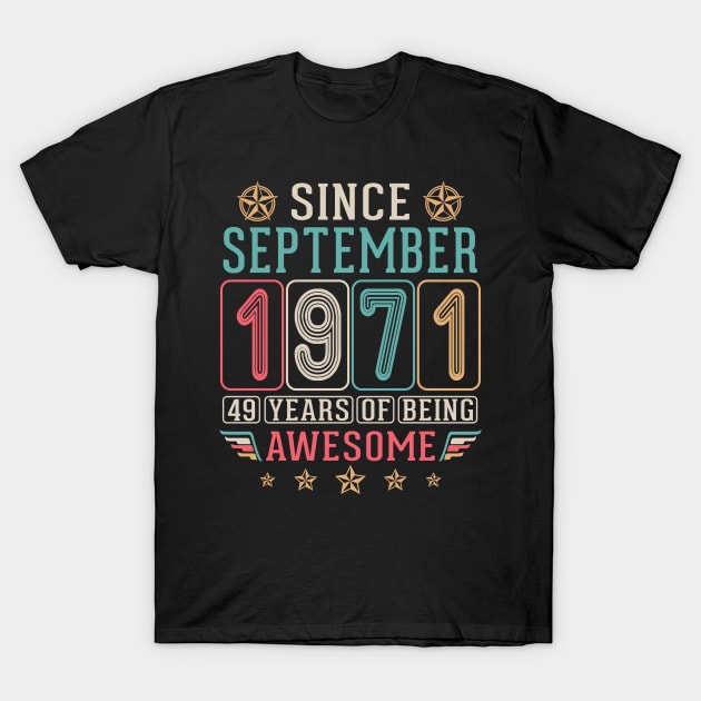 Since September 1971 Happy Birthday 49 Years Of Being Awesome To Me You T-Shirt by DainaMotteut